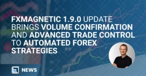 FxMagnetic 1.9.0 Global Launch: Advancing Precision, Risk Control, and Automation in Modern Forex and Proprietary Trading