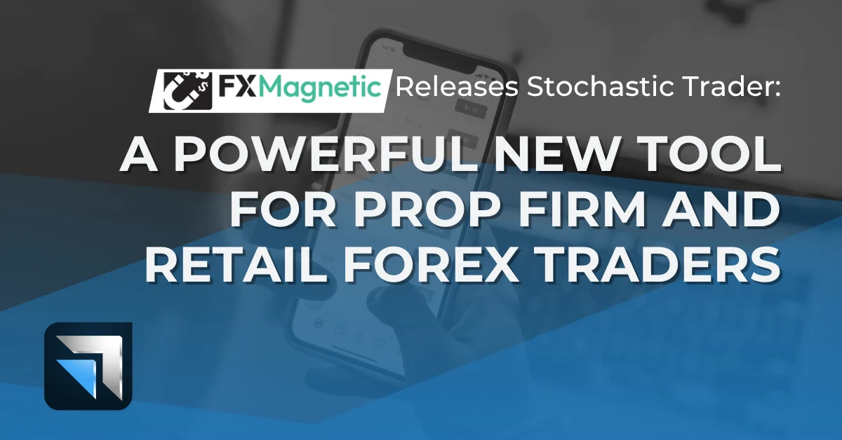 FxMagnetic Releases Stochastic Trader – A Powerful New Tool for Prop Firm and Retail Forex Traders