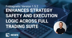 FxMagnetic Releases Version 1.5.2: Elevating MetaTrader Strategy Automation, Prop Firm Safety, and Structural Risk Management