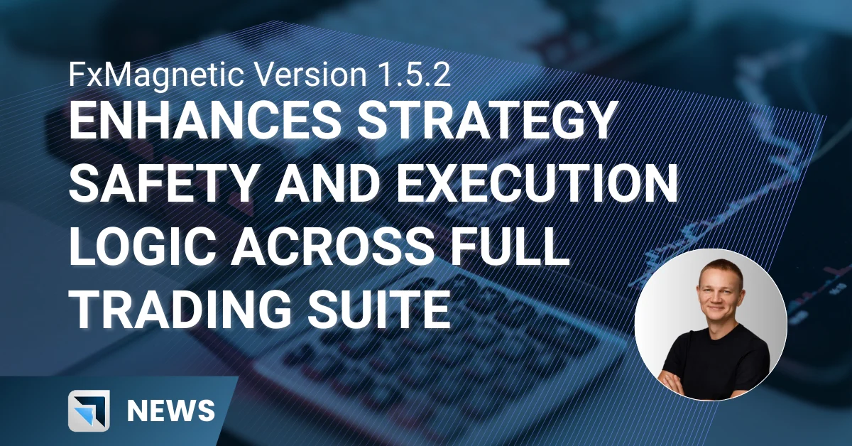 FxMagnetic Releases Version 1.5.2: Elevating MetaTrader Strategy Automation, Prop Firm Safety, and Structural Risk Management